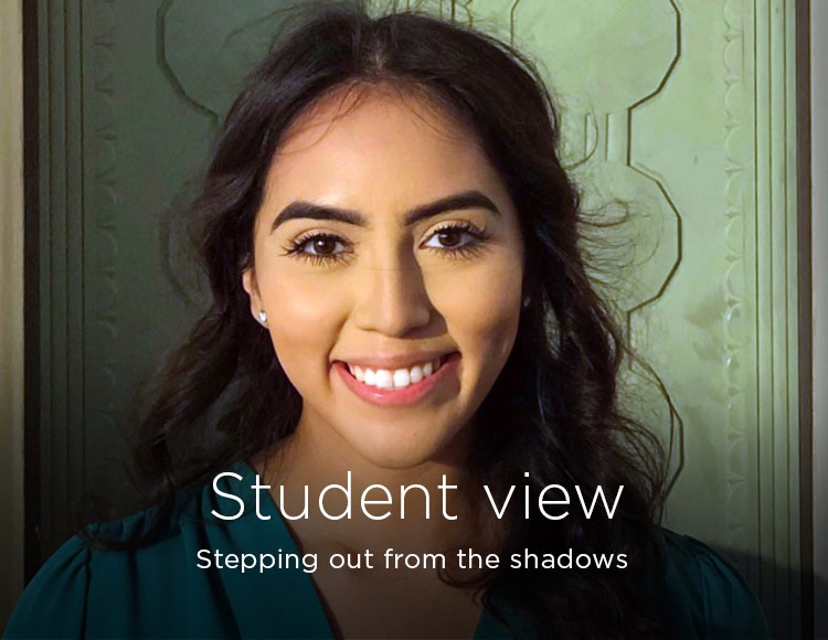 Student view: Stepping out from the shadows 