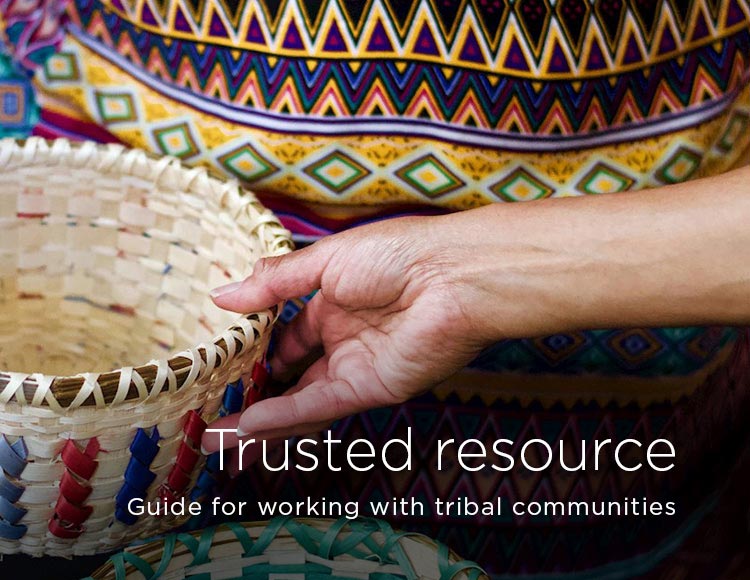 Trusted resource: Guide for working with tribal communities 