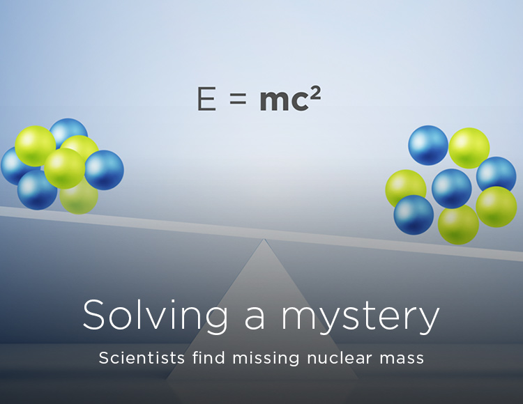 Solving a mystery: Scientists find missing nuclear mass