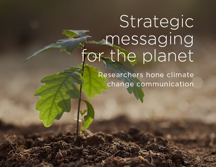 Strategic messaging for the planet: Researchers hone climate change communication