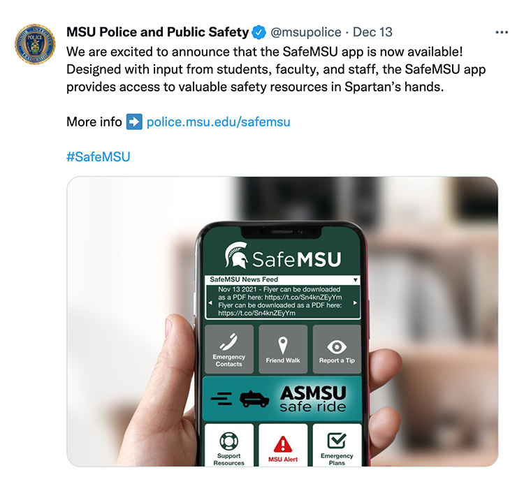 We are excited to announce that the SafeMSU app is now available! Designed with input from students, faculty, and staff, the SafeMSU app provides access to valuable safety resources in Spartan’s hands.