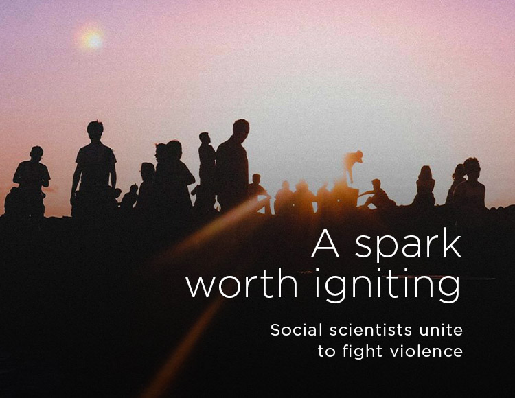 A spark worth igniting: Social scientists unite to fight violence 