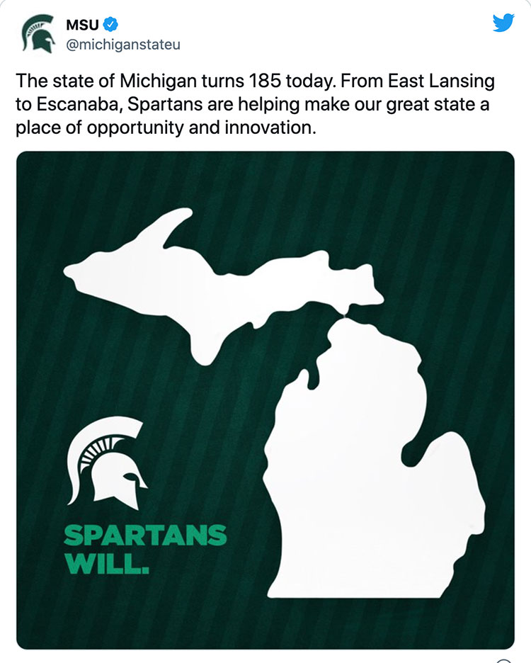 The state of Michigan turns 185 today. From East Lansing to Escanaba, Spartans are helping make our great state a place of opportunity and innovation.