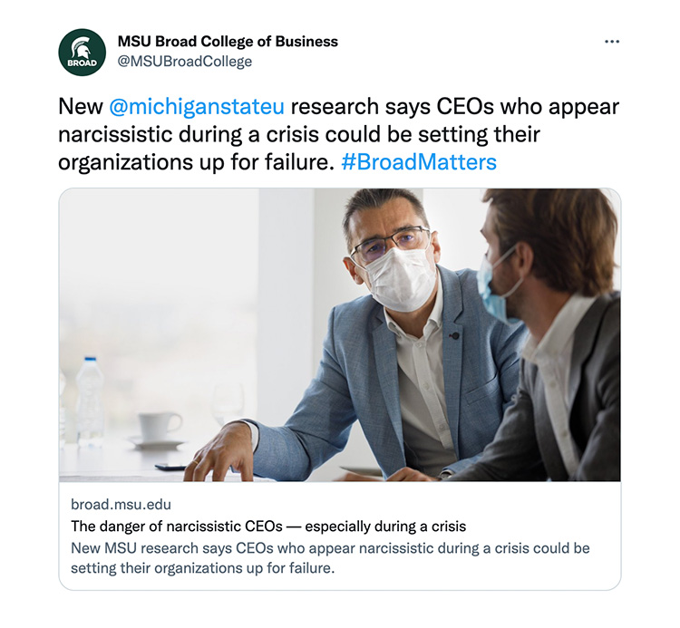 New @michiganstateu research says CEOs who appear narcissistic during a crisis could be setting their organizations up for failure. #BroadMatters