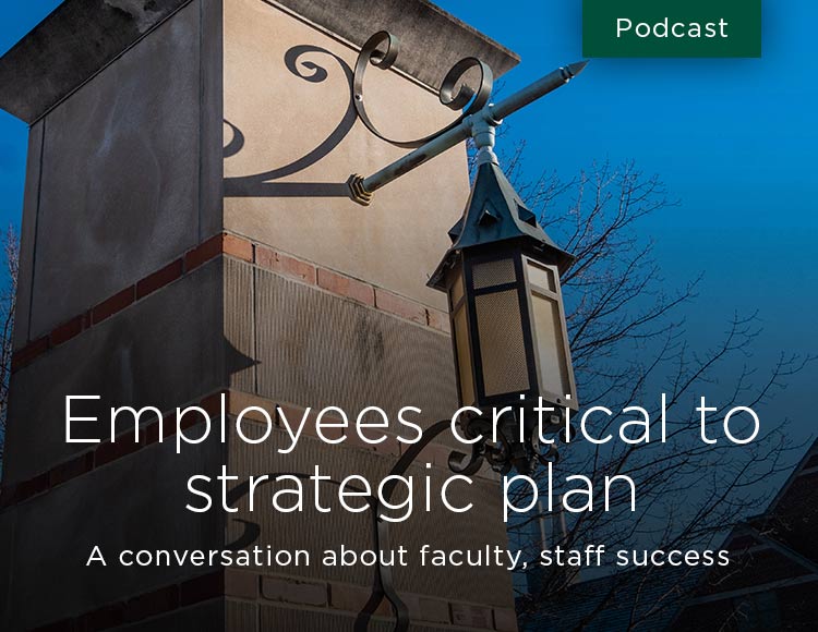 Employees critical to strategic plan: A conversation about faculty, staff success