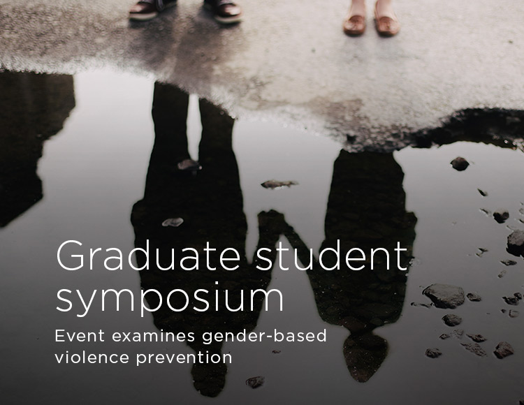 Graduate student symposium: Event examines gender-based violence prevention