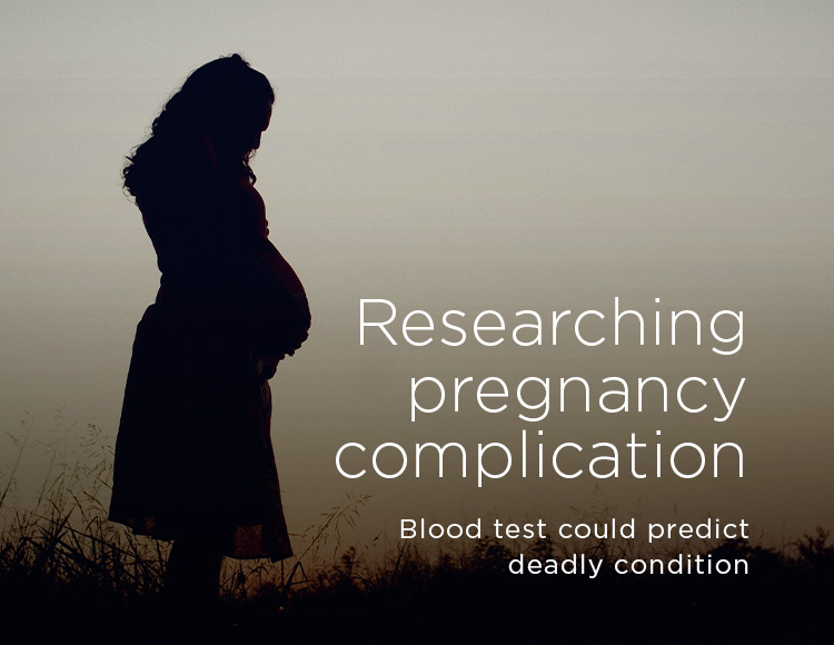 Researching pregnancy complication: Blood test could predict deadly condition