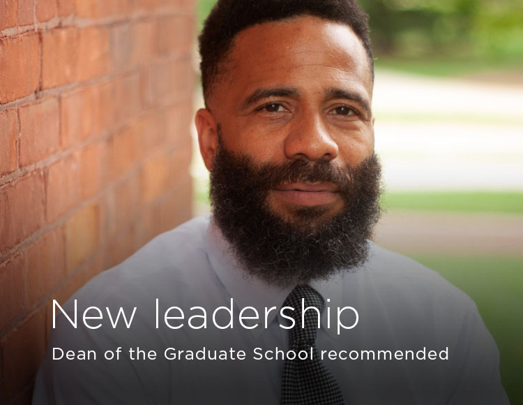 New leadership: Dean of the Graduate School recommended 