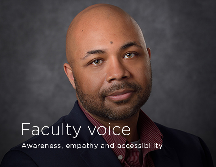 Faculty voice: Awareness, empathy and accessibility