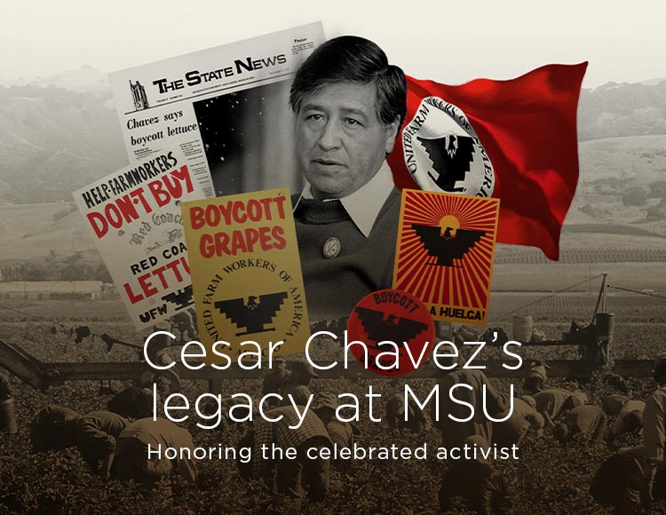 Cesar Chavez’s legacy at MSU: Honoring the celebrated activist