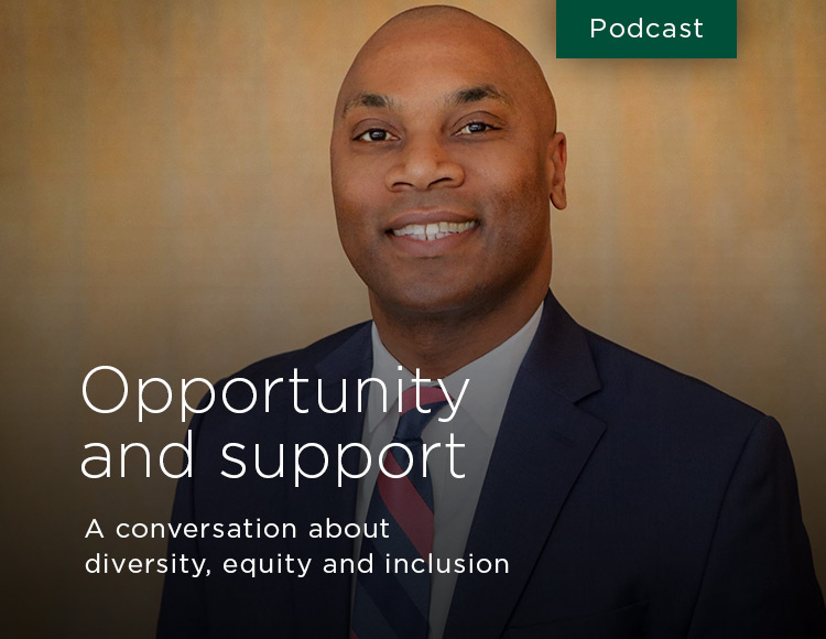 Opportunity and support: A conversation about diversity, equity and inclusion