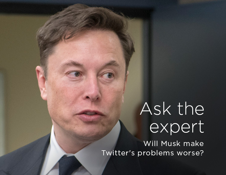 Ask the expert: Will Musk make Twitter’s problems worse?