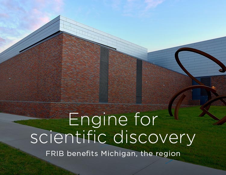 Engine for scientific discovery: FRIB benefits Michigan, the region