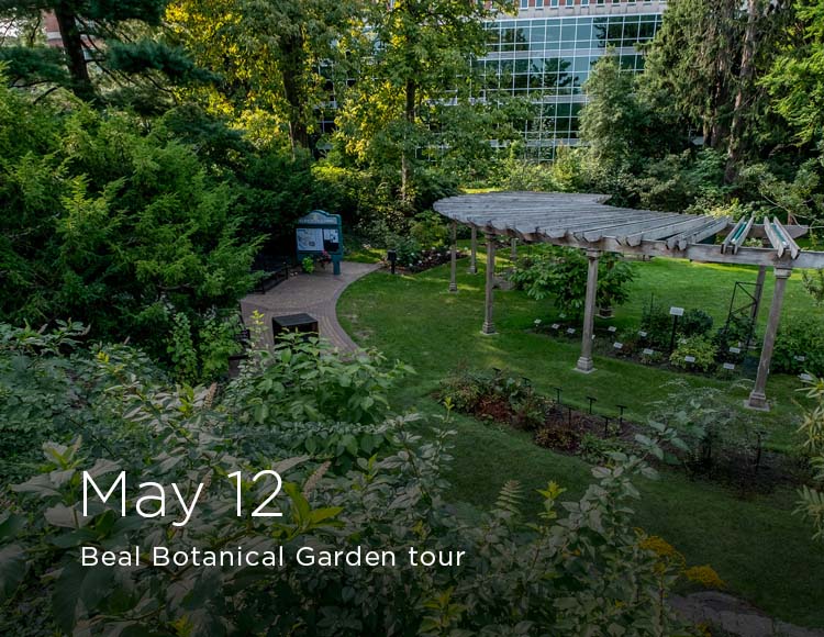 May 12: Beal Botanical Garden tour
