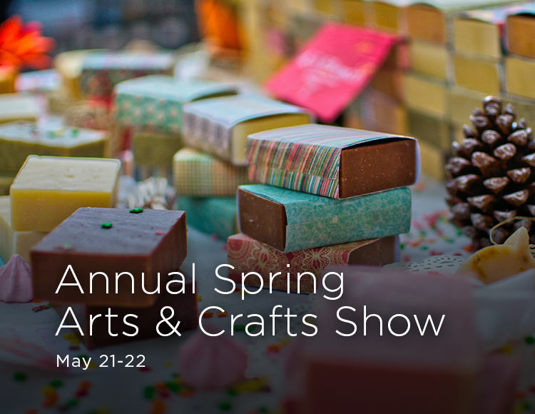 Annual Spring Arts & Crafts Show: May 21-22