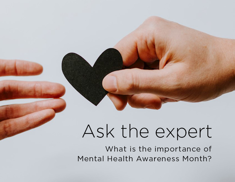 Ask the expert: What is the importance of Mental Health Awareness Month?