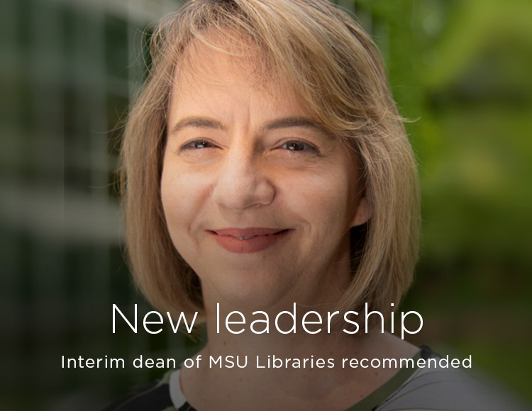 New leadership: Interim dean of MSU Libraries recommended