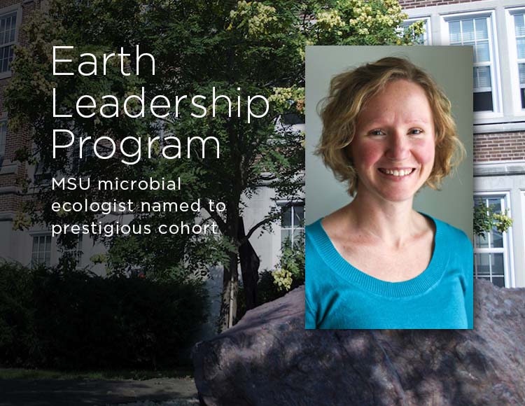 Earth Leadership Program: MSU microbial ecologist named to prestigious cohort