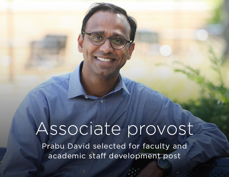 Associate provost: Prabu David selected for faculty and academic staff development post