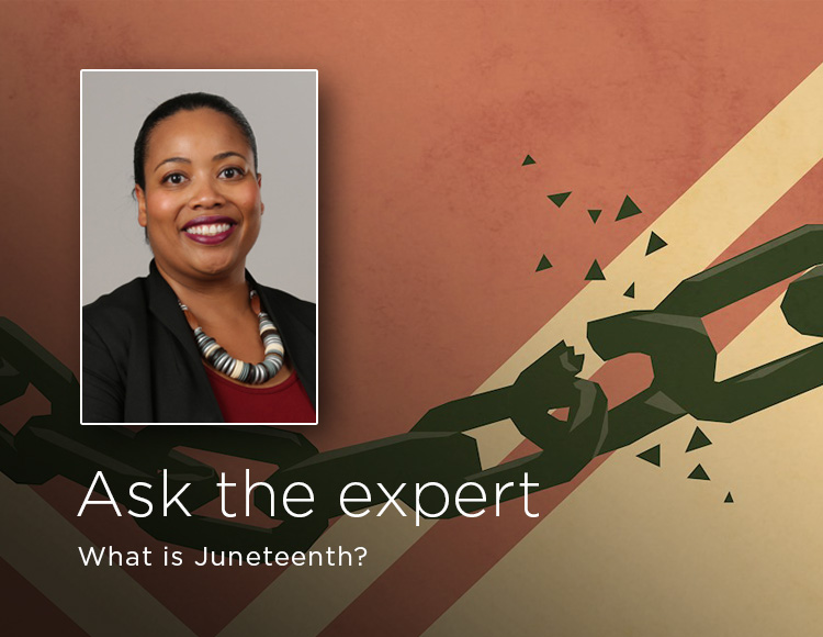 Ask the expert: What is Juneteenth?