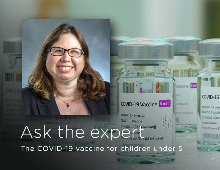 Ask the expert: The COVID-19 vaccine for children under 5