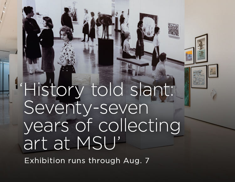 ‘History told slant: Seventy-seven years of collecting art at MSU’ Exhibition runs through Aug. 7