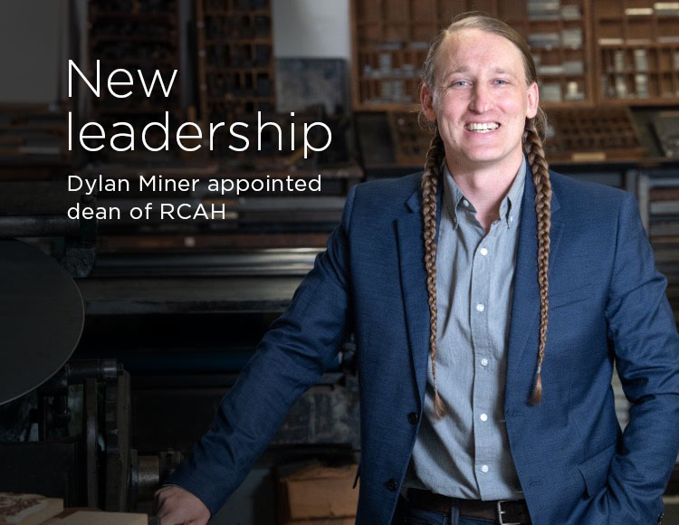 New leadership: Dylan Miner appointed dean of RCAH