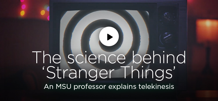 The science behind ‘Stranger Things’: An MSU professor explains telekinesis