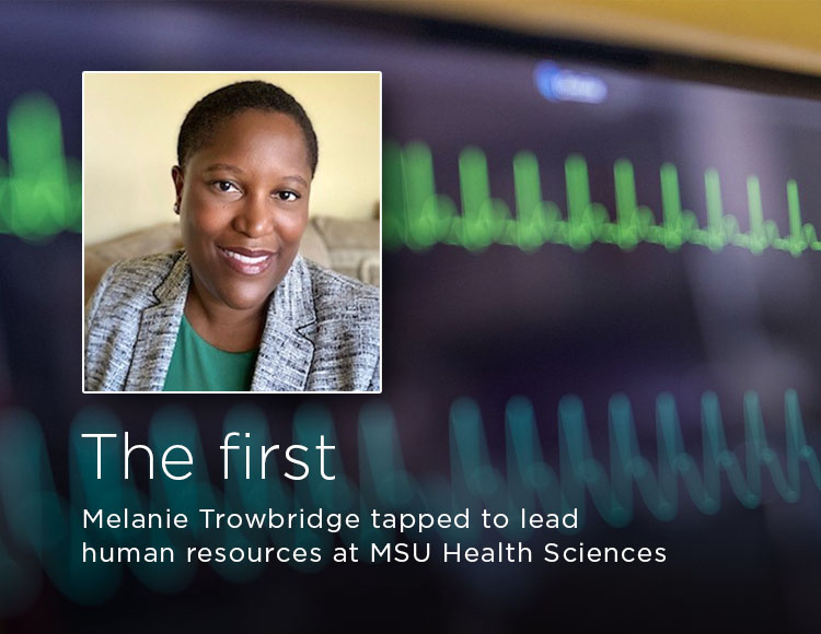 The first: Melanie Trowbridge tapped to lead human resources at MSU Health Sciences