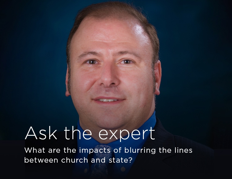 Ask the expert: What are the impacts of blurring the lines between church and state?
