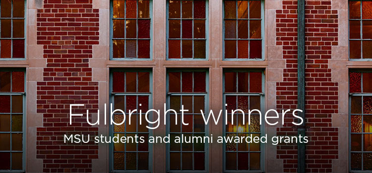 Fulbright winners: MSU students and alumni awarded grants