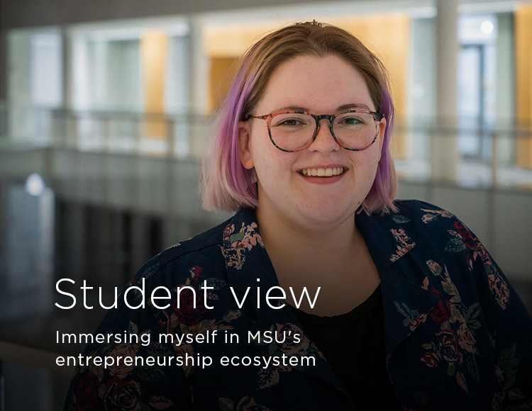 Student view: Immersing myself in MSU's entrepreneurship ecosystem