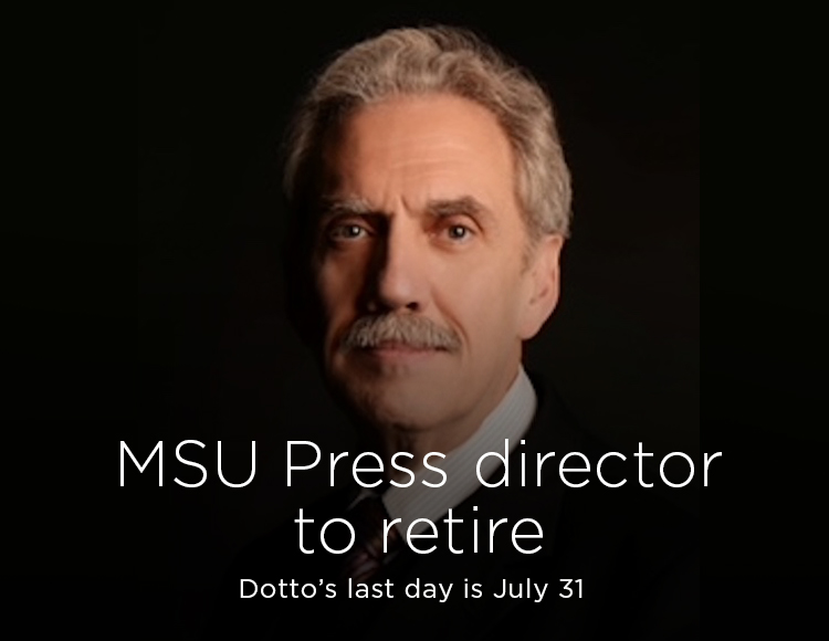 MSU Press director to retire: Dotto’s last day is July 31