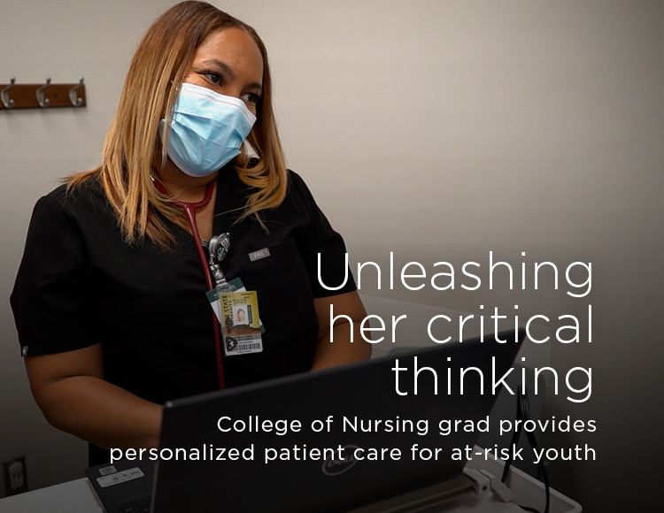 Unleashing her critical thinking: College of Nursing grad provides personalized patient care for at-risk youth