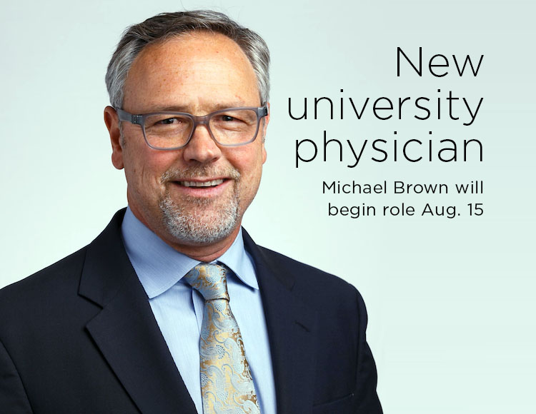 New university physician: Michael Brown will begin role Aug. 15