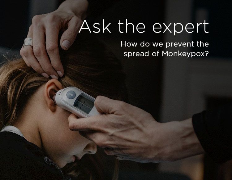 Ask the expert: How do we prevent the spread of Monkeypox?