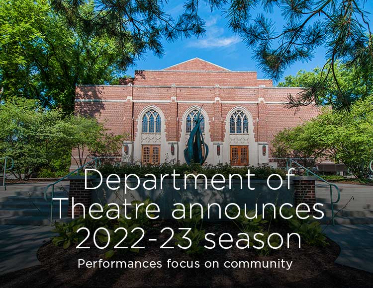 Department of Theatre announces 2022-23 season: Performances focus on community