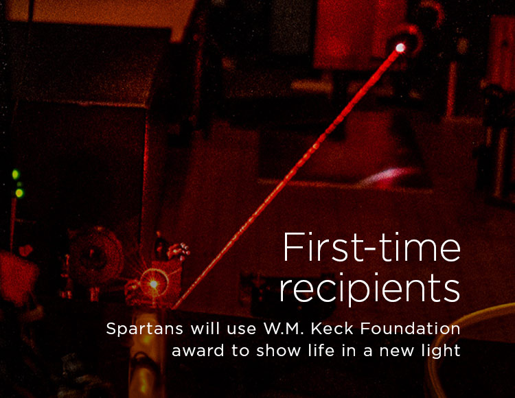 First-time recipients: Spartans will use W.M. Keck Foundation award to show life in a new light