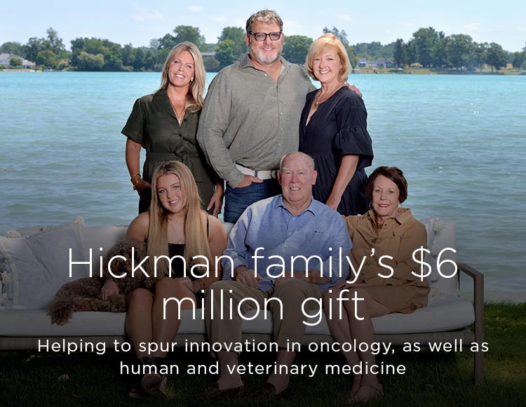 Hickman family’s $6 million gift: Helping to spur innovation in oncology, as well as human and veterinary medicine
