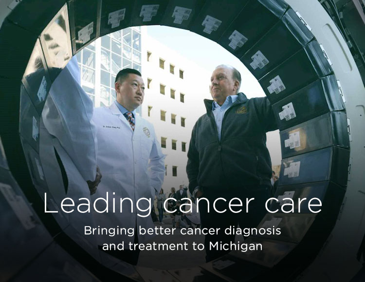 Leading cancer care: Bringing better cancer diagnosis and treatment to Michigan