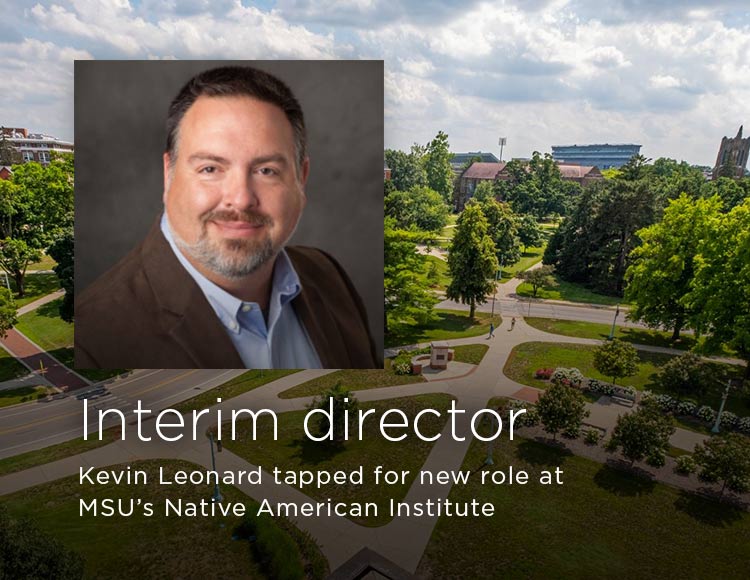 Interim director: Kevin Leonard tapped for new role at MSU’s Native American Institute
