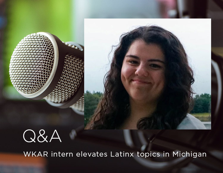 Q&A: WKAR intern elevates Latinx topics in Michigan