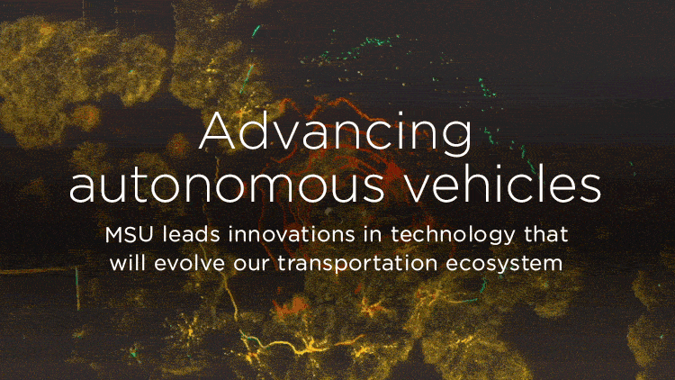 Advancing autonomous vehicles: MSU leads innovations in technology that will evolve our transportation ecosystem