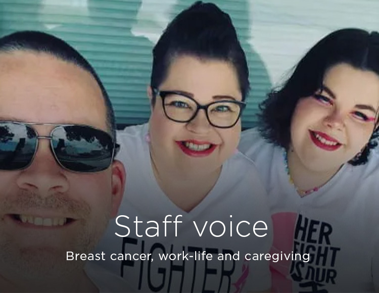 Staff voice: Breast cancer, work-life and caregiving