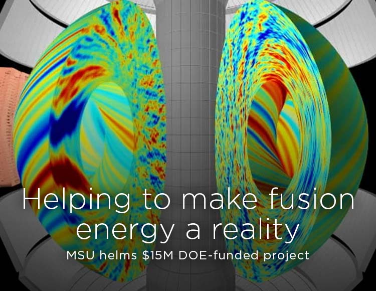 Helping to make fusion energy a reality: MSU helms $15M DOE-funded project