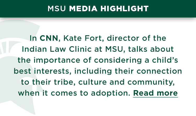 In CNN, Kate Fort, director of the Indian Law Clinic at MSU, talks about the importance of considering a child's best interests, including their connection to their tribe, culture and community, when it comes to adoption.