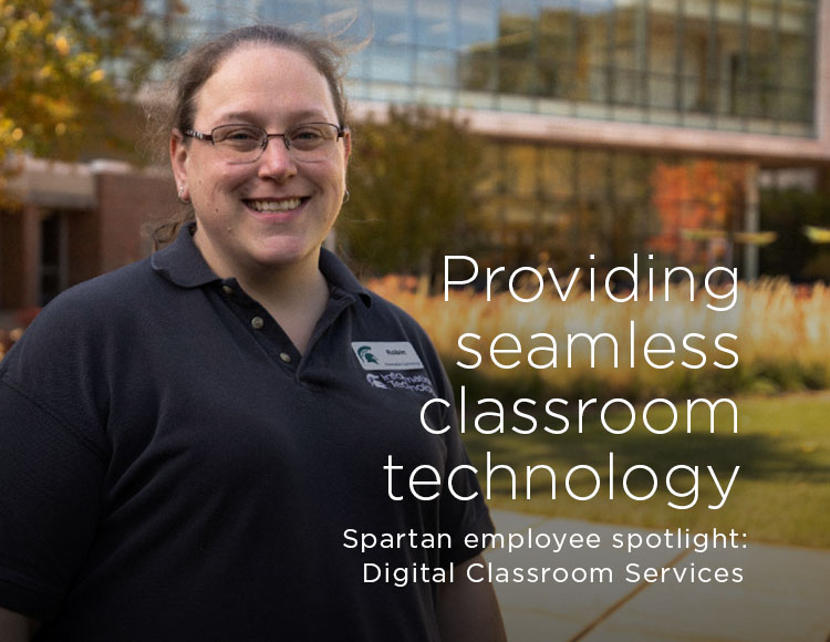 Providing seamless classroom technology: Spartan employee spotlight: Digital Classroom Services