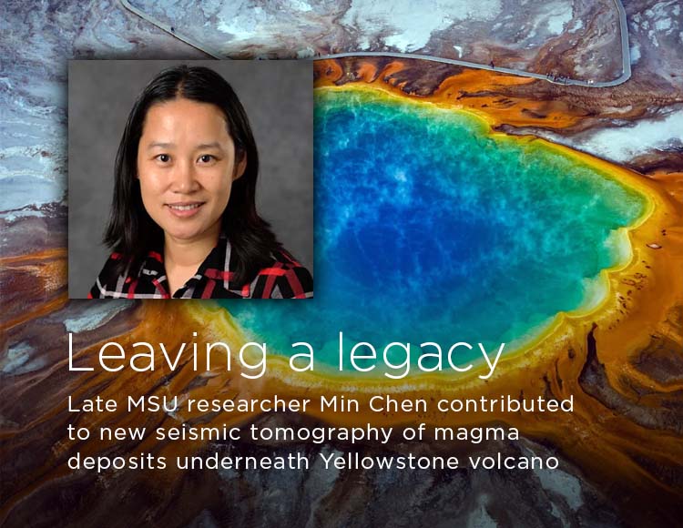 Leaving a legacy: Late MSU researcher Min Chen contributed to new seismic tomography of magma deposits underneath Yellowstone volcano 