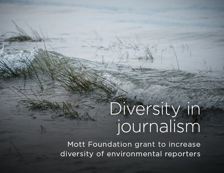 Diversity in journalism: Mott Foundation grant to increase diversity of environmental reporters