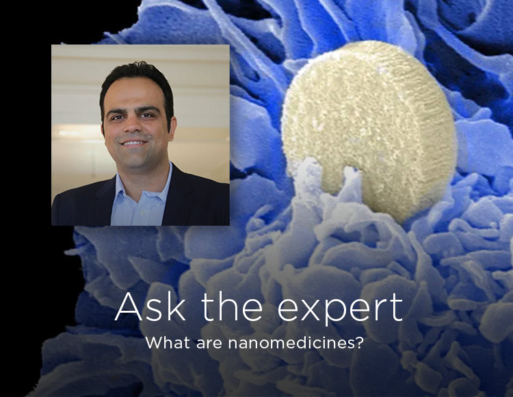 Ask the expert: What are nanomedicines?